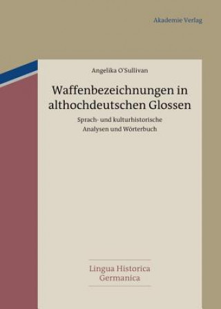 Book Waffenbezeichnungen in althochdeutschen Glossen Angelika O'Sullivan