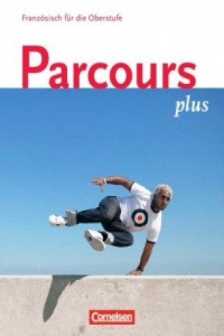 Kniha Parcours plus - Französisch für die Oberstufe - Französisch für die Oberstufe - Ausgabe 2009 