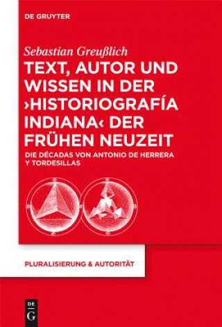 Carte Text, Autor Und Wissen in Der 'Historiografia Indiana' Der Fruhen Neuzeit Sebastian Greußlich