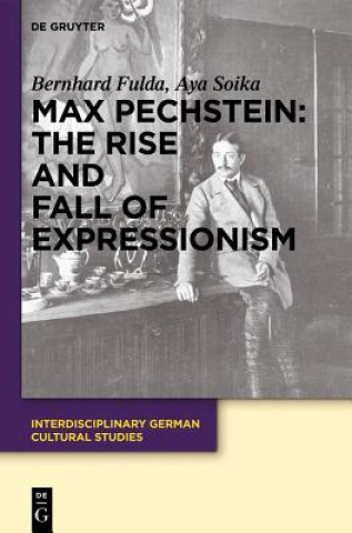 Kniha Max Pechstein: The Rise and Fall of Expressionism Bernhard Fulda