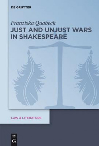 Kniha Just and Unjust Wars in Shakespeare Franziska Quabeck