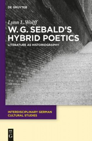 Kniha W.G. Sebald's Hybrid Poetics Lynn L. Wolff