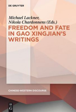 Könyv Polyphony Embodied - Freedom and Fate in Gao Xingjian's Writings Michael Lackner