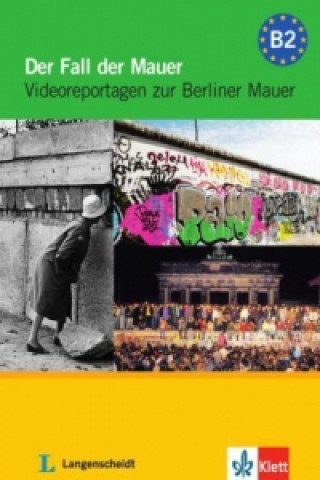 Digital Der Fall der Mauer - Videoreportagen zur Berliner Mauer Ralf-Peter Lösche