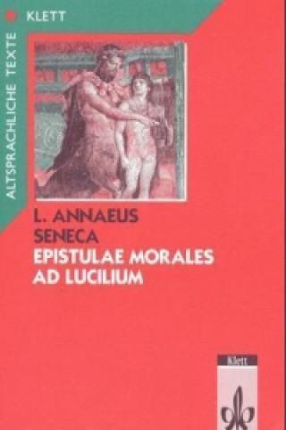 Книга Seneca: Epistulae morales ad Lucilium. Teilausgabe: Textauswahl mit Wort- und Sacherläuterungen Seneca