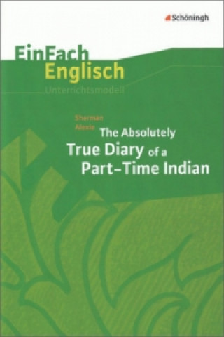 Buch Sherman Alexie: The Absolutely True Diary of a Part-Time Indian Alexie Sherman