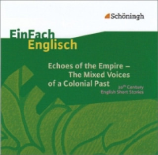 Аудио Echoes of the Empire - The Mixed Voices of a Colonial Past, 1 Audio-CD, Audio-CD Karola Schallhorn