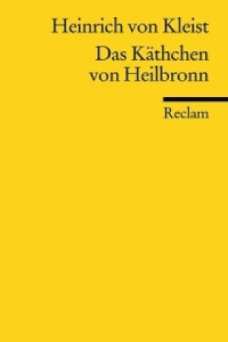 Knjiga Das Käthchen von Heilbronn oder Die Feuerprobe Heinrich von Kleist