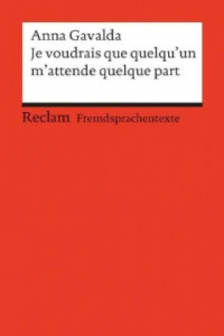 Kniha Je voudrais que quelqu'un m'attende quelque part Anna Gavalda