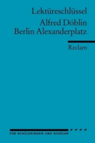 Book Lektüreschlüssel Alfred Döblin 'Berlin Alexanderplatz' Alfred Döblin