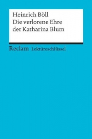 Könyv Lektüreschlüssel Heinrich Böll 'Die verlorene Ehre der Katharina Blum' Heinrich Boll