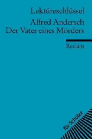 Kniha Lektüreschlüssel Alfred Andersch 'Der Vater eines Mörders' Alfred Andersch