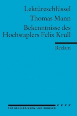 Kniha Lektüreschlüssel Thomas Mann 'Bekenntnisse des Hochstaplers Felix Krull' Thomas Mann