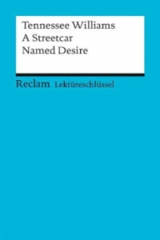 Buch Lektüreschlüssel Tennessee Williams 'A Streetcar Named Desire' Tennessee Williams