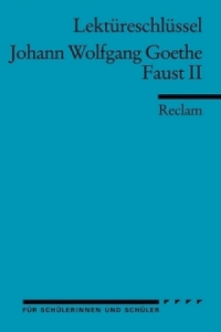 Kniha Lektüreschlüssel Johann Wolfgang von Goethe 'Faust II' Johann W. von Goethe