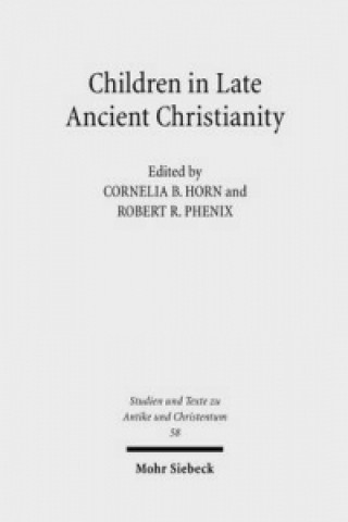 Carte Children in Late Ancient Christianity Cornelia Horn