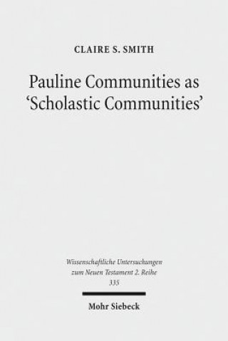 Carte Pauline Communities as 'Scholastic Communities' Claire S. Smith