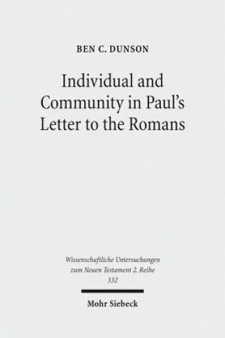 Könyv Individual and Community in Paul's Letter to the Romans Ben C. Dunson