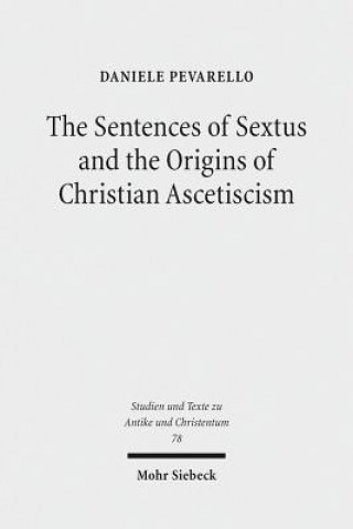Könyv Sentences of Sextus and the Origins of Christian Ascetiscism Daniele Pevarello