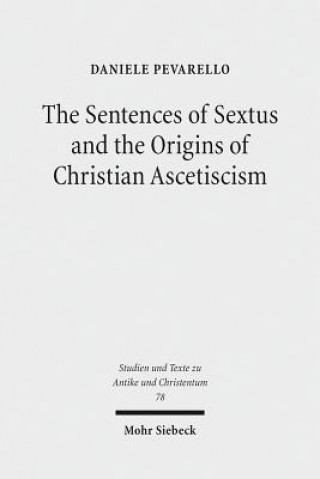 Kniha Sentences of Sextus and the Origins of Christian Ascetiscism Daniele Pevarello