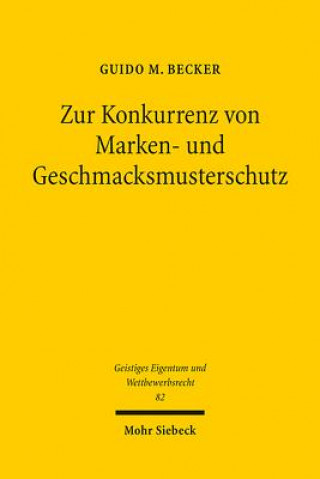 Libro Zur Konkurrenz von Marken- und Geschmacksmusterschutz Guido M. Becker