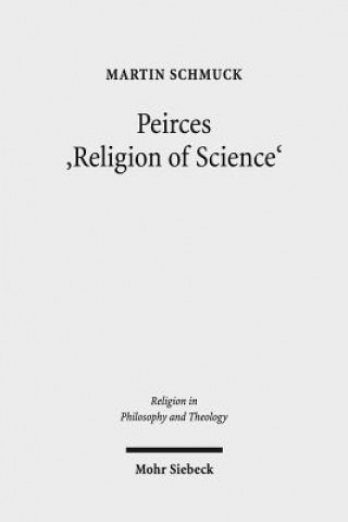 Livre Peirces 'Religion of Science' Martin Schmuck