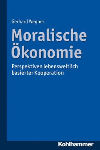 Kniha Moralische Ökonomie Gerhard Wegner