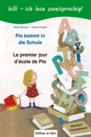 Könyv Pia kommt in die Schule, Deutsch-Französisch. Le premier jour d' école de Pia Ulrike Rylance