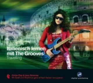 Audio Italienisch lernen mit The Grooves - Travelling, 1 Audio-CD Eva Brandecker