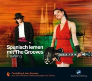 Audio Spanisch lernen mit The Grooves - Travelling, Audio-CD Eva Brandecker