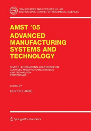 Kniha AMST'05 Advanced Manufacturing Systems and Technology Elso Kuljanic