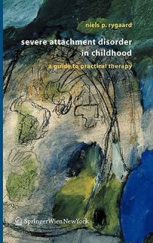 Kniha Severe Attachment Disorder in Childhood Niels P. Rygaard