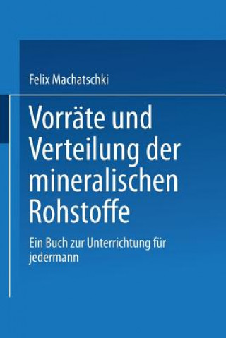 Kniha Vorr te Und Verteilung Der Mineralischen Rohstoffe Felix Machatschki