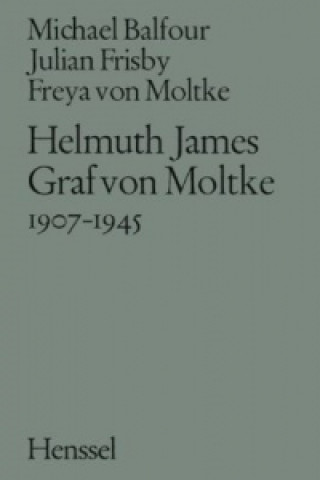 Könyv Helmuth James Graf von Moltke 1907-1945 Michael Balfour