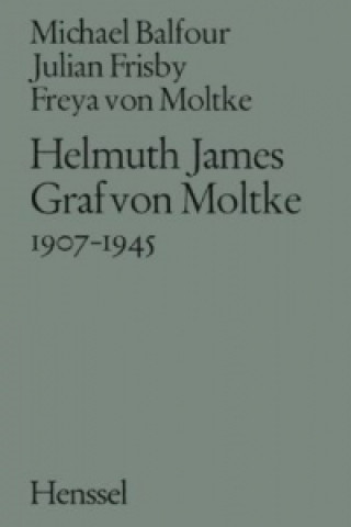 Kniha Helmuth James Graf von Moltke 1907-1945 Michael Balfour