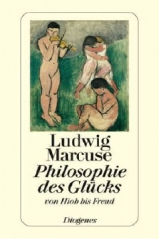 Βιβλίο Philosophie des Glücks Ludwig Marcuse