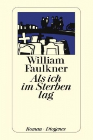 Carte Als ich im Sterben lag William Faulkner