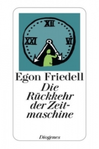 Kniha Die Rückkehr der Zeitmaschine Egon Friedell