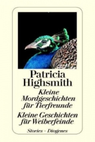 Carte Kleine Mordgeschichten für Tierfreunde / Kleine Geschichten für Weiberfeinde. Kleine Geschichten für Weiberfeinde Patricia Highsmith
