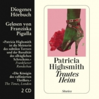 Audio Trautes Heim, 2 Audio-CD Patricia Highsmith