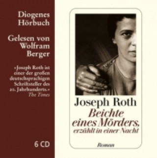 Audio Beichte eines Mörders, erzählt in einer Nacht, 6 Audio-CD Joseph Roth