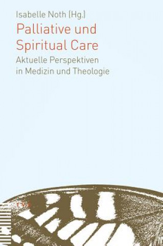 Kniha Palliative und Spiritual Care Isabelle Noth