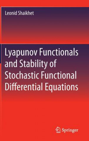 Książka Lyapunov Functionals and Stability of Stochastic Functional Differential Equations Leonid Shaikhet