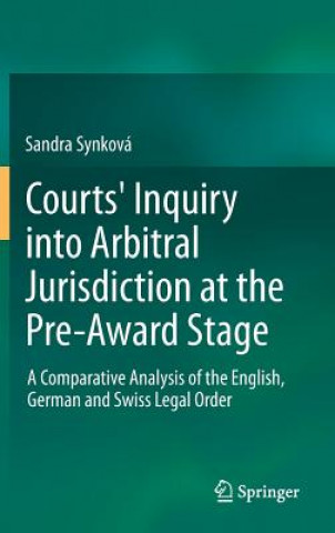 Könyv Courts' Inquiry into Arbitral Jurisdiction at the Pre-Award Stage Sandra Synková