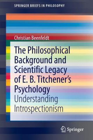 Kniha Philosophical Background and Scientific Legacy of E. B. Titchener's Psychology Christian Beenfeldt