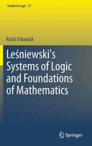 Könyv Lesniewski's Systems of Logic and Foundations of Mathematics Rafal Urbaniak