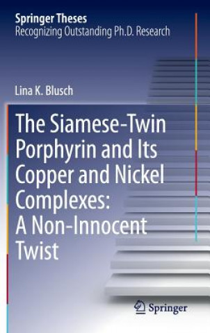 Könyv Siamese-Twin Porphyrin and Its Copper and Nickel Complexes: A Non-Innocent Twist Lina K. Blusch