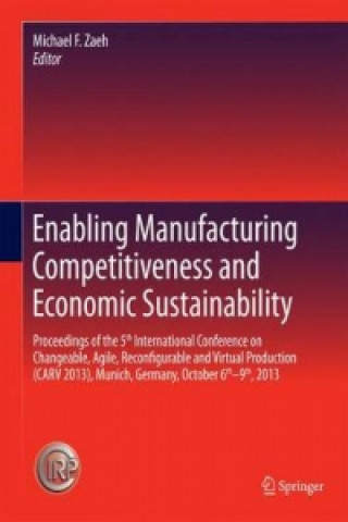 Könyv Enabling Manufacturing Competitiveness and Economic Sustainability Michael F. Zaeh