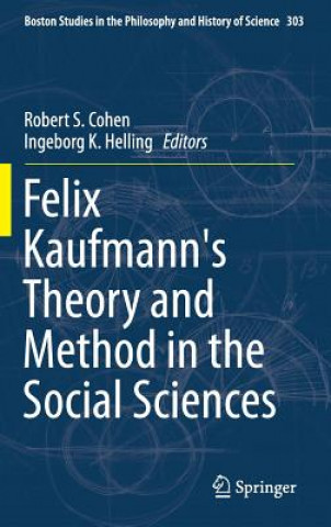 Kniha Felix Kaufmann's Theory and Method in the Social Sciences Robert S. Cohen