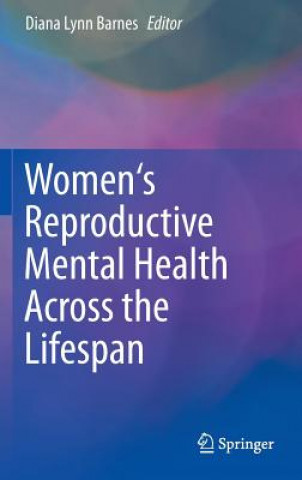 Książka Women's Reproductive Mental Health Across the Lifespan Diana Lynn Barnes